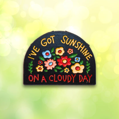 I've Got Sunshine On a Cloudy Day | Collectible Pin