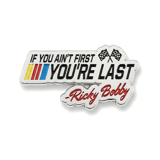 If You Ain't First You're Last | Collectible Pin