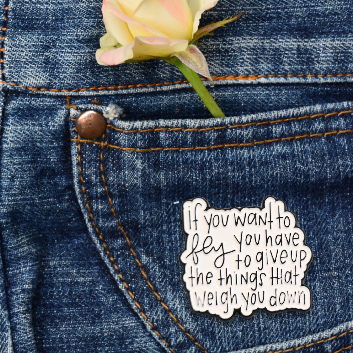 If You Want to Fly You Have to Give Up the Things That Weigh You Down | Collectible Pin