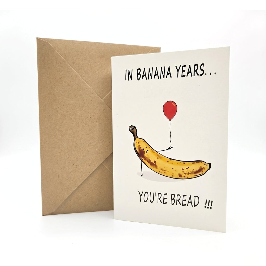 In Banana Years You're Bread | Greeting Card