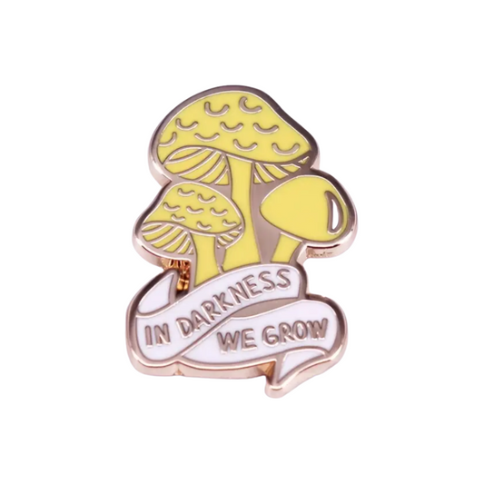 In Darkness We Grow | Collectible Pin