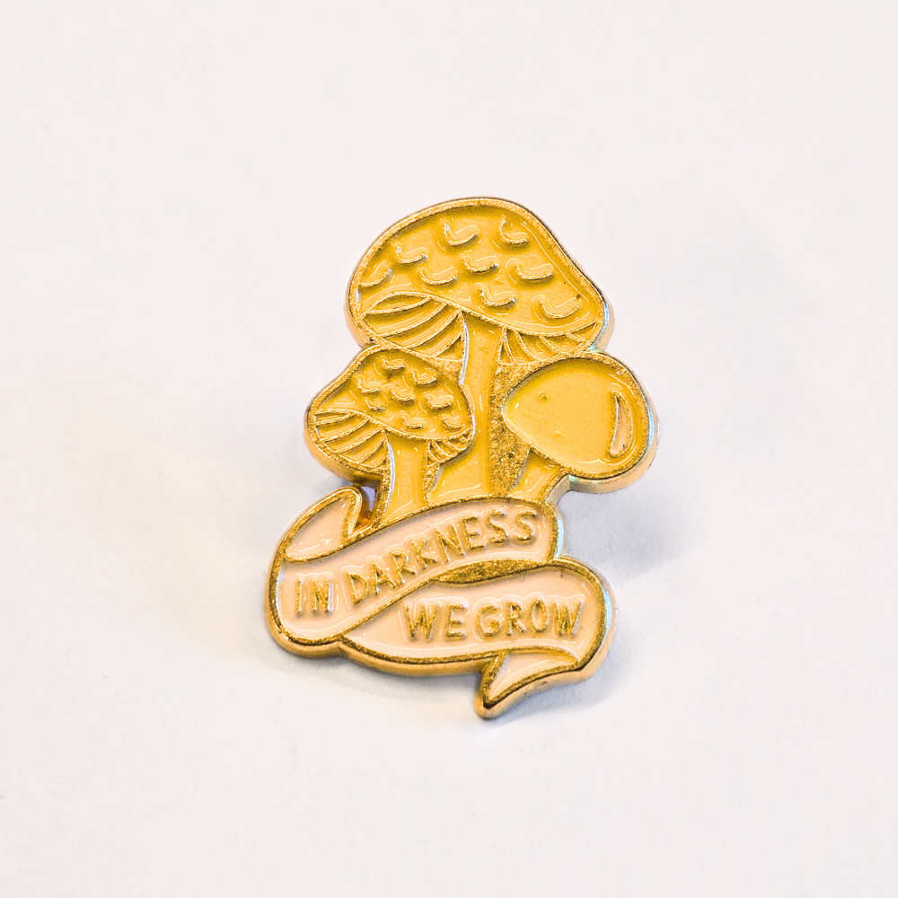 In Darkness We Grow | Collectible Pin
