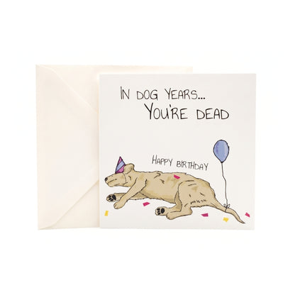 In Dog Years You're Dead | Greeting Card