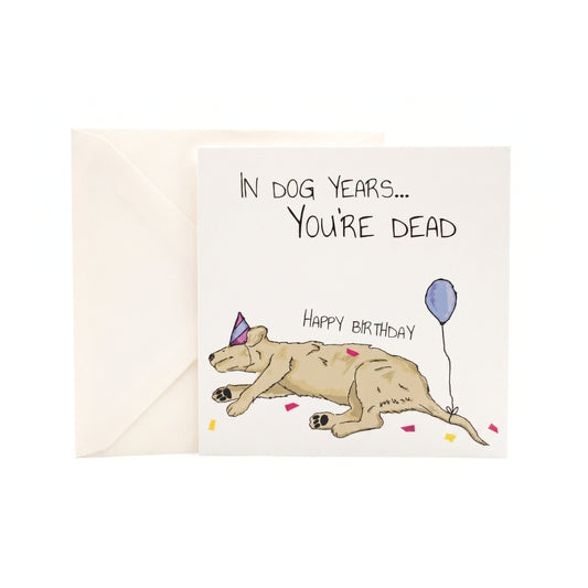In Dog Years You're Dead | Greeting Card