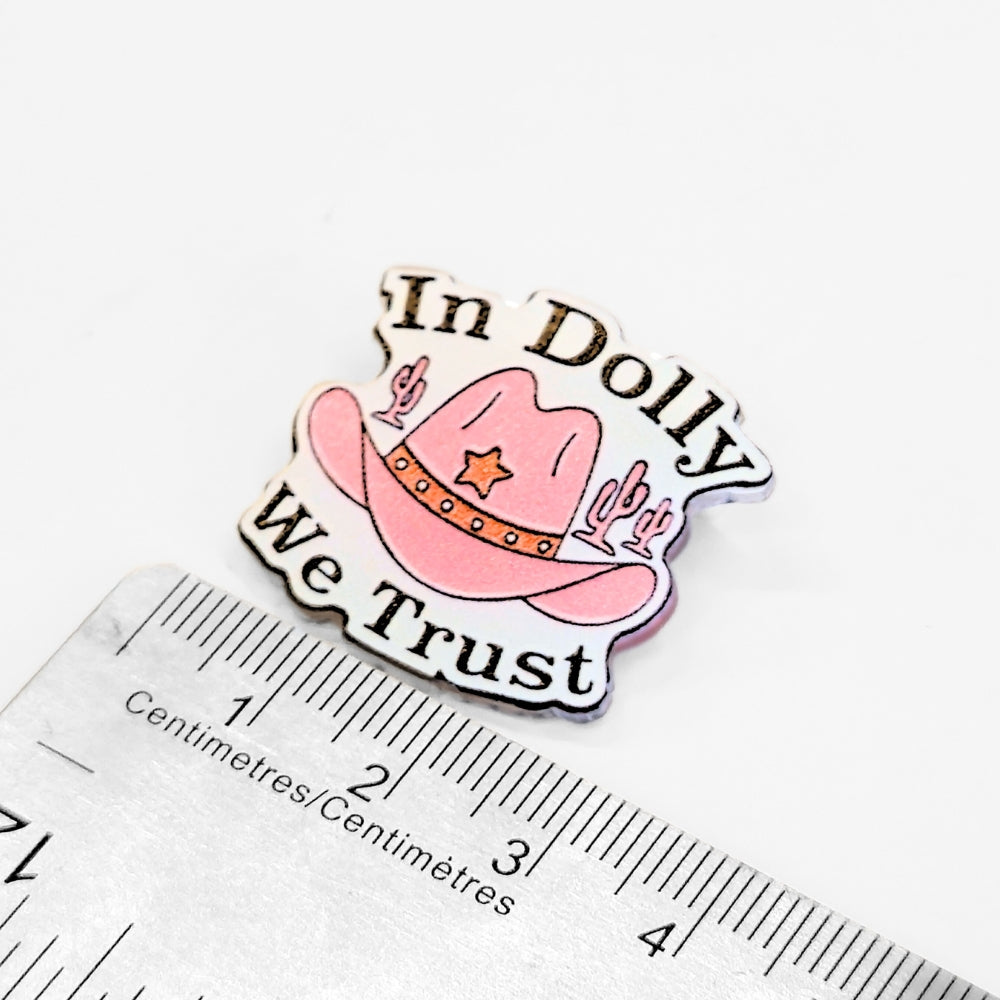 In Dolly We Trust | Acrylic Pin