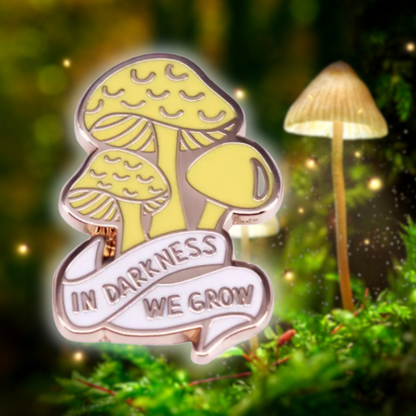In Darkness We Grow | Collectible Pin