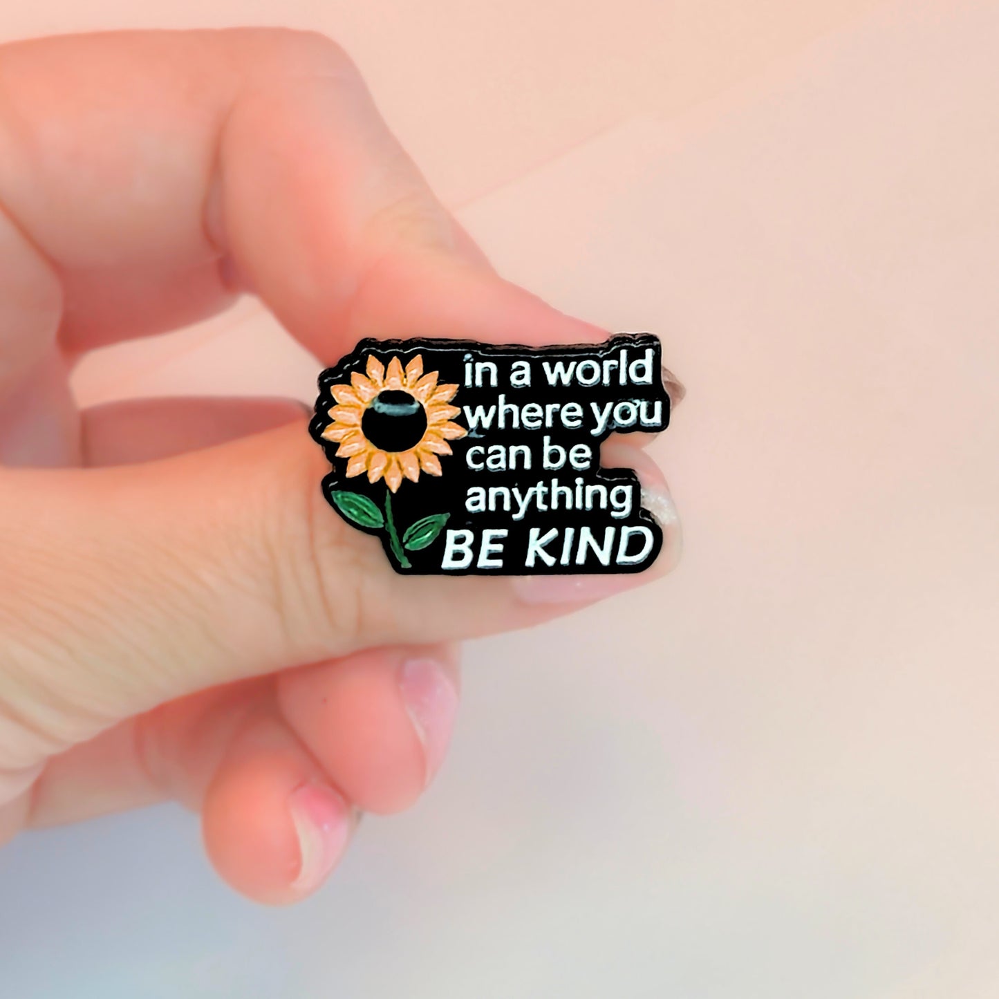 In a World Where You Can Be Anything Be Kind | Collectible Pin