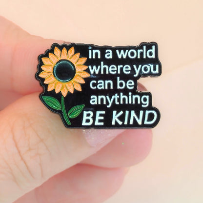 In a World Where You Can Be Anything Be Kind | Collectible Pin