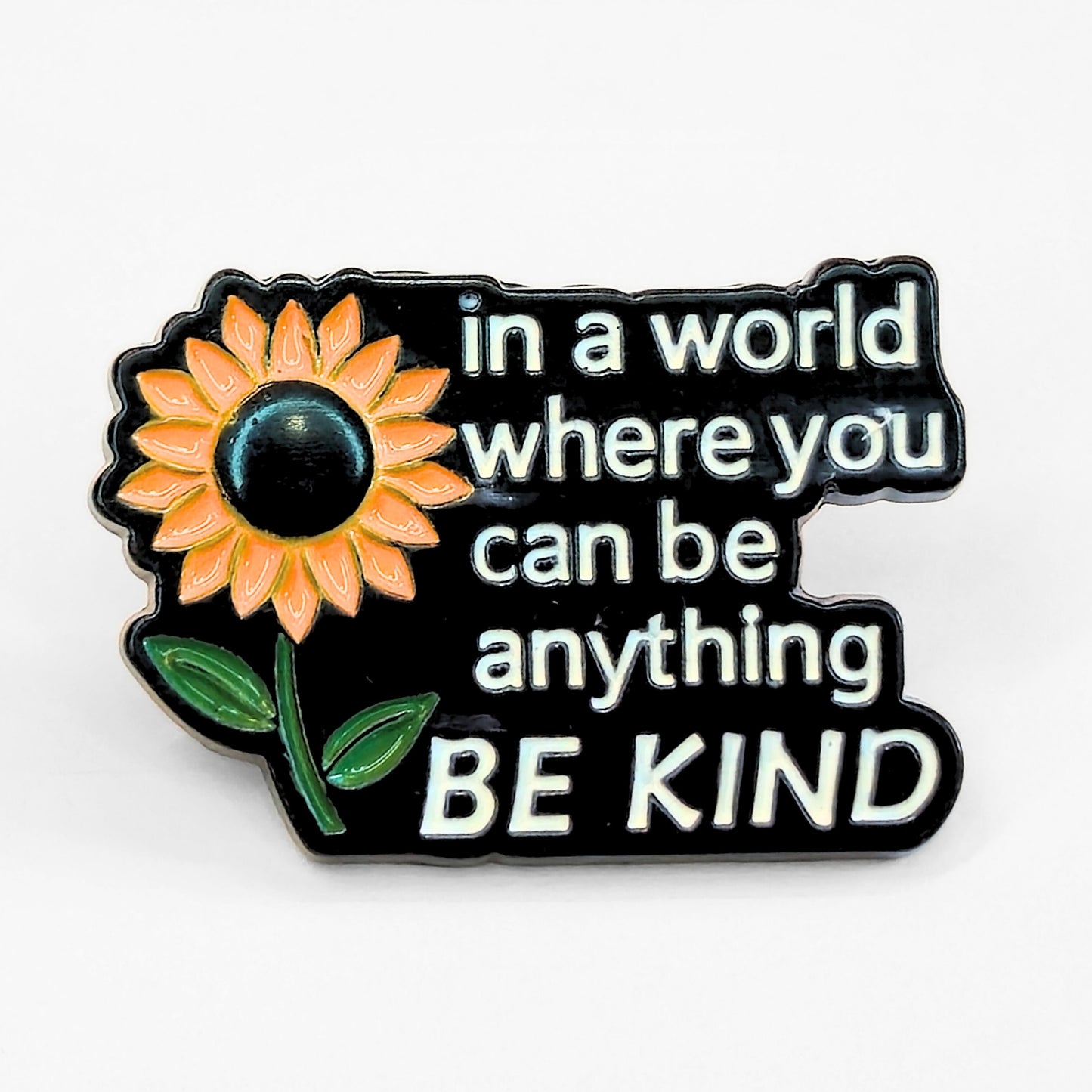 In a World Where You Can Be Anything Be Kind | Collectible Pin
