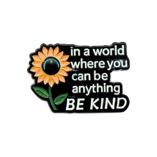 In a World Where You Can Be Anything Be Kind | Collectible Pin