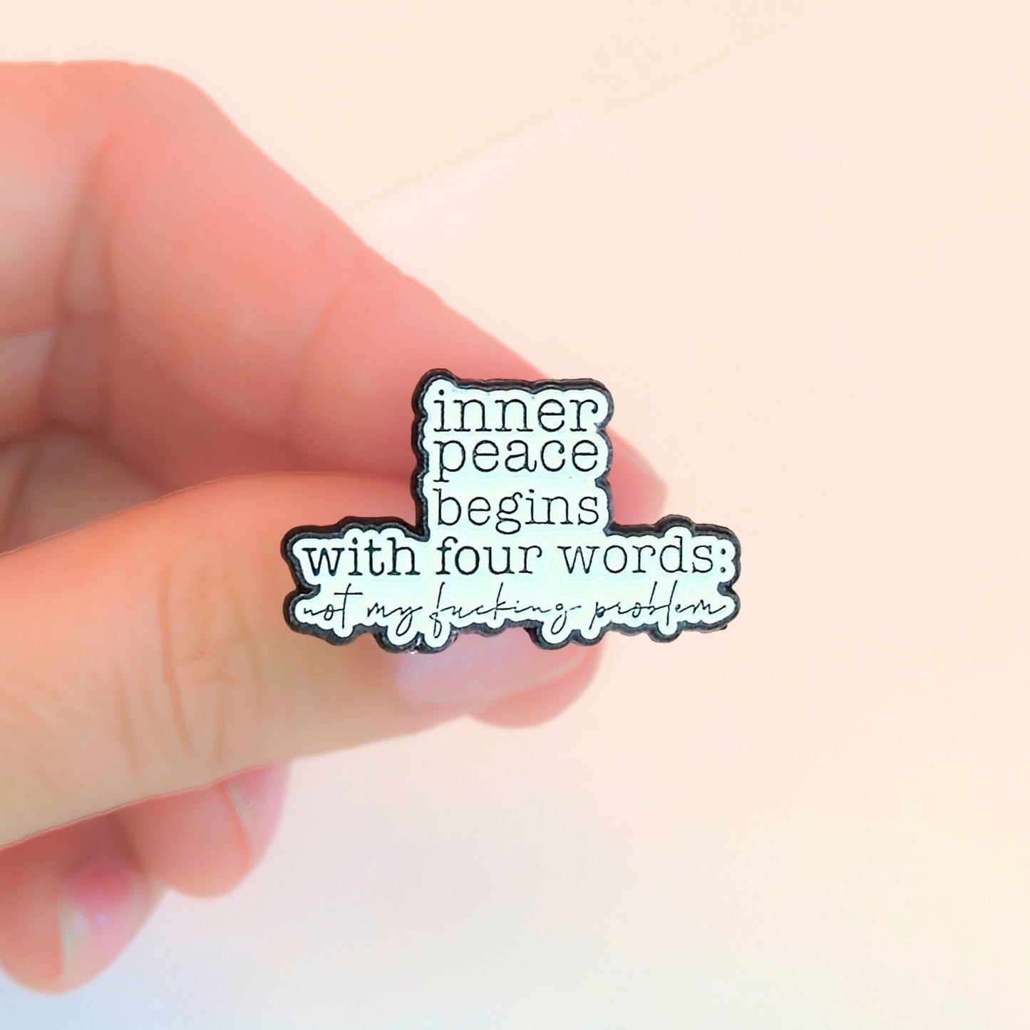 Inner Peace Begins With Four Words | Collectible Pin