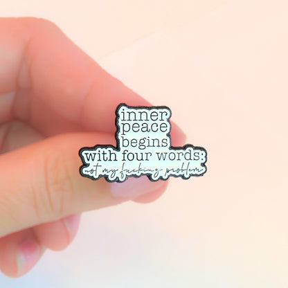 Inner Peace Begins With Four Words | Collectible Pin