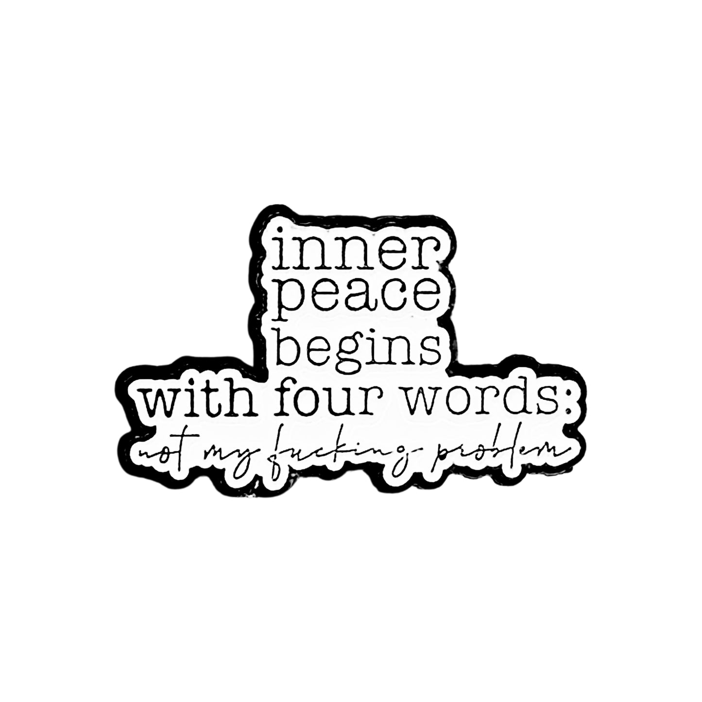 Inner Peace Begins With Four Words | Collectible Pin