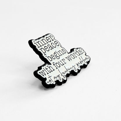 Inner Peace Begins With Four Words | Collectible Pin