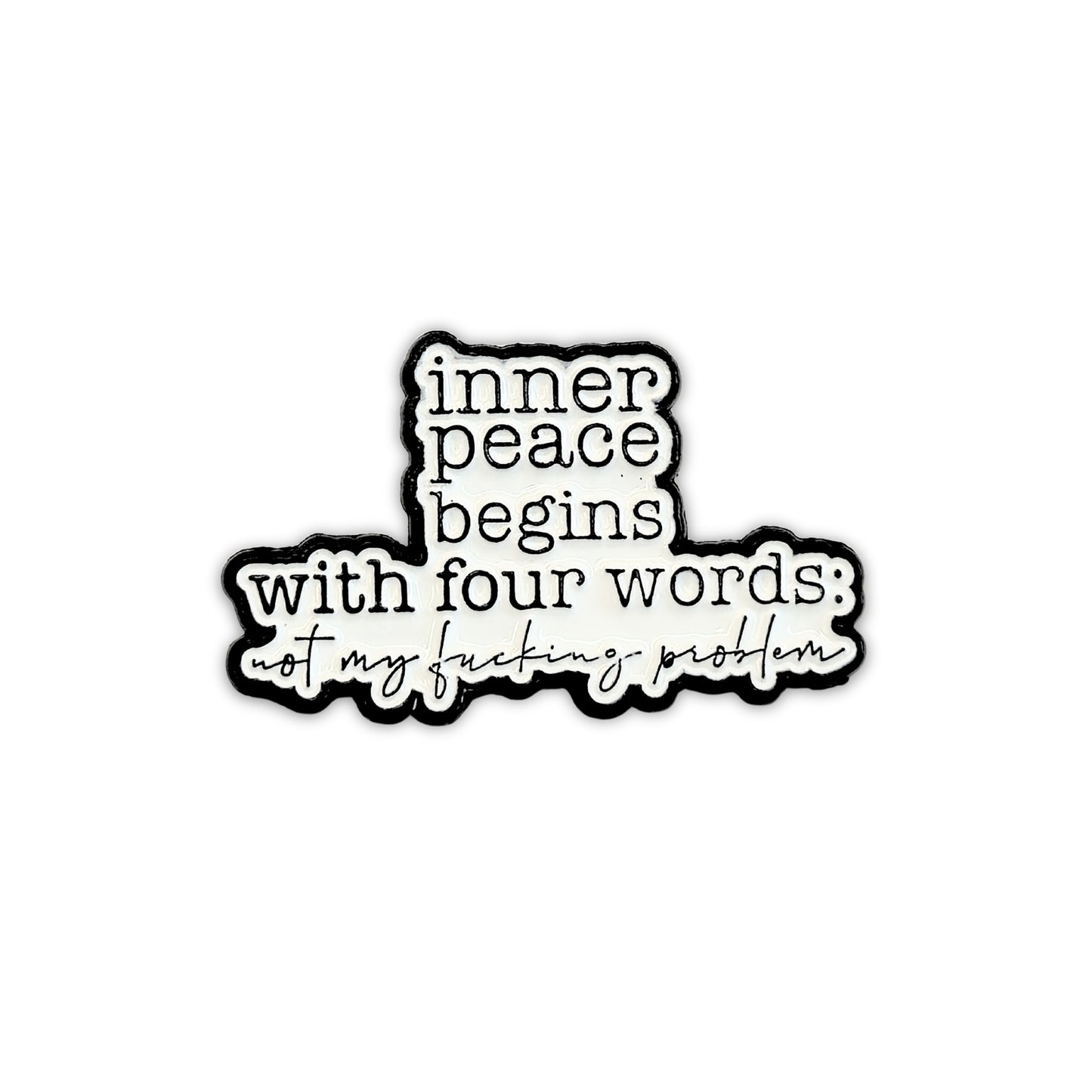 Inner Peace Begins With Four Words | Collectible Pin