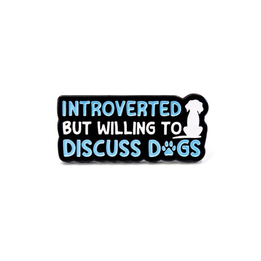 Introverted But Willing to Discuss Dogs | Collectible Pin
