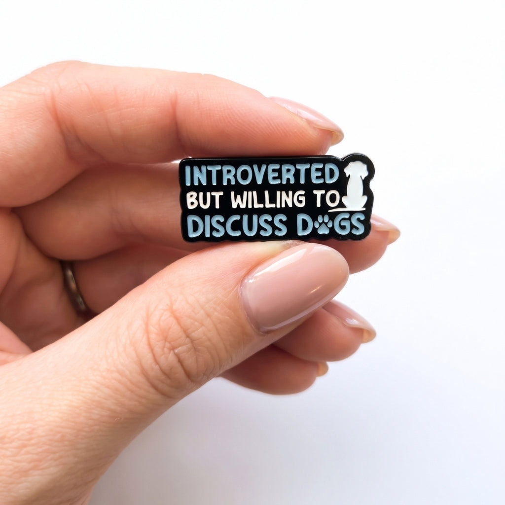 Introverted But Willing to Discuss Dogs | Collectible Pin