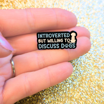 Introverted But Willing to Discuss Dogs | Collectible Pin