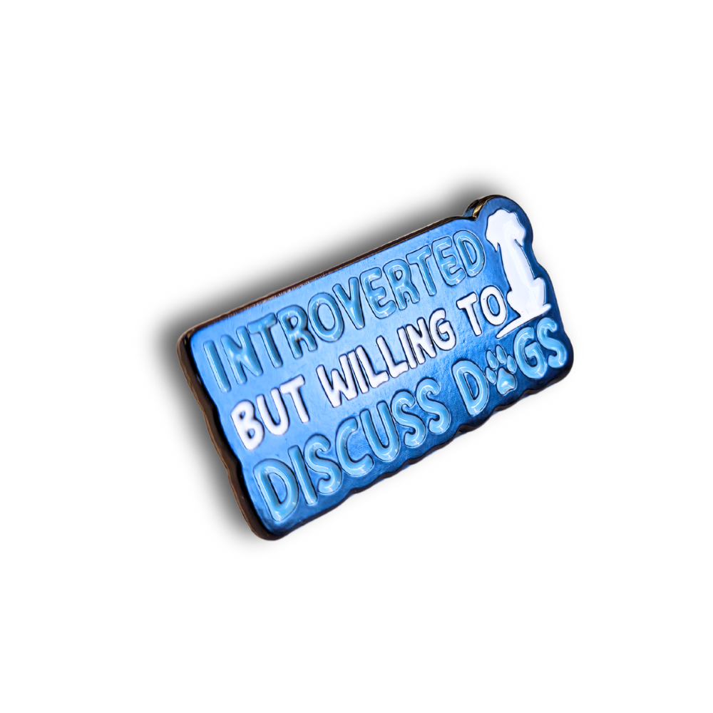 Introverted But Willing to Discuss Dogs | Collectible Pin