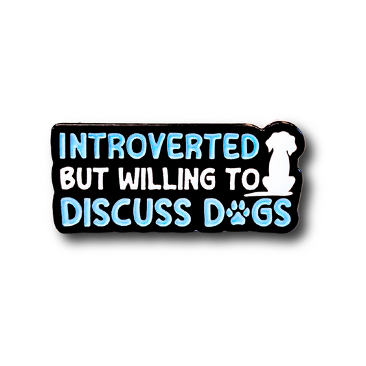 Introverted But Willing to Discuss Dogs | Collectible Pin