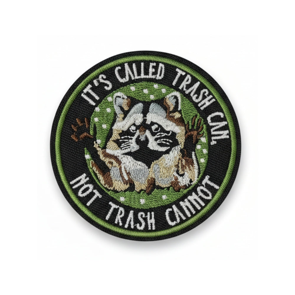It's Called Trash Can Not Trash Cannot | Embroidered Patch