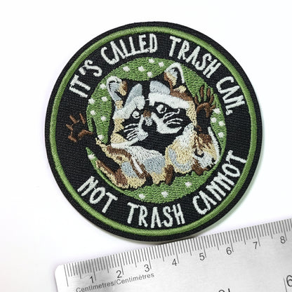 It's Called Trash Can Not Trash Cannot | Embroidered Patch