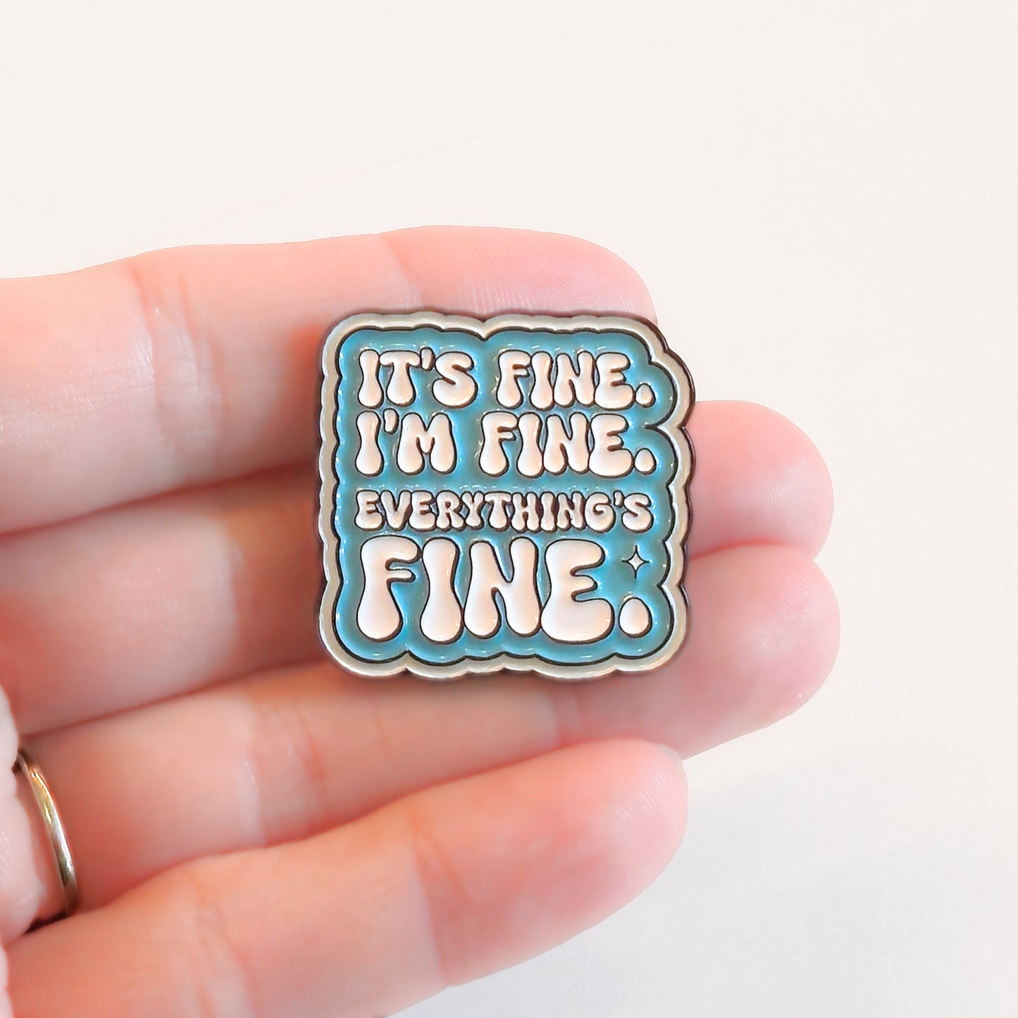 It's Fine. I'm Fine. Everything's Fine | Collectible Pin
