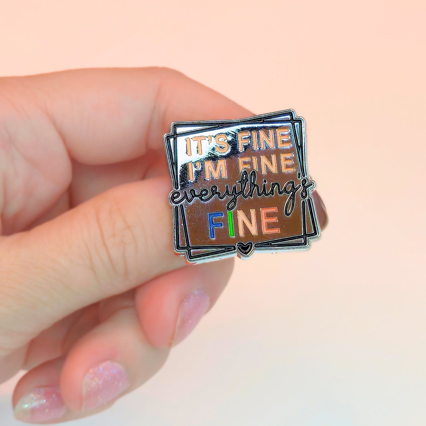 It's Fine I'm Fine Everything's Fine | Collectible Pin