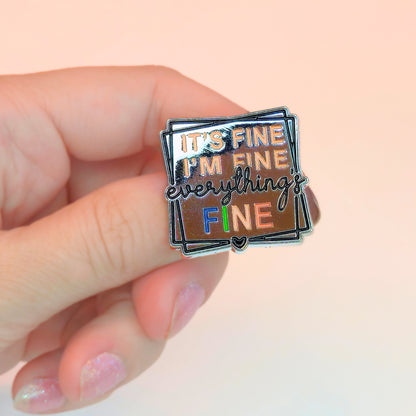It's Fine I'm Fine Everything's Fine | Collectible Pin