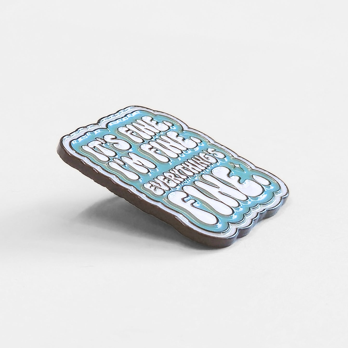 It's Fine. I'm Fine. Everything's Fine | Collectible Pin