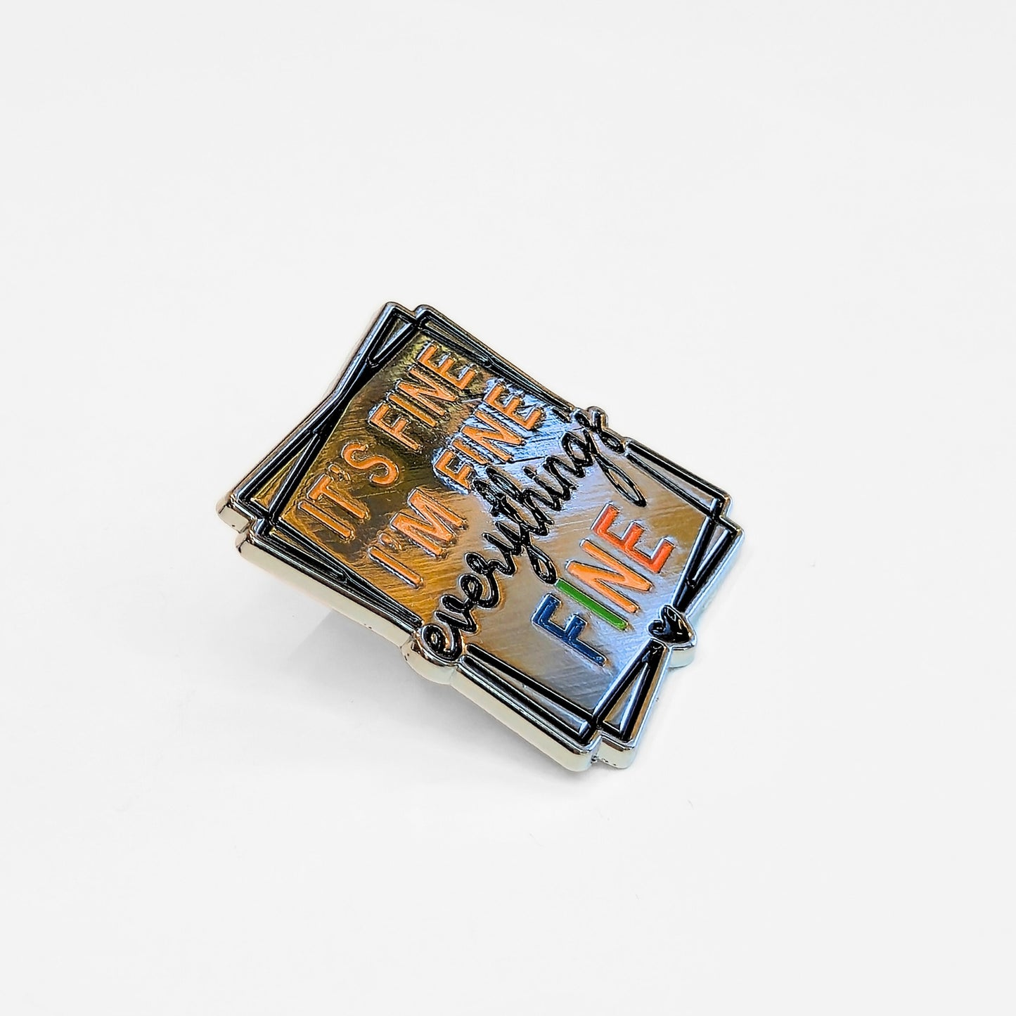 It's Fine I'm Fine Everything's Fine | Collectible Pin