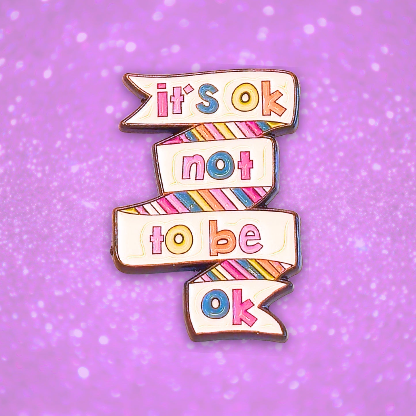 It's Ok Not To Be Ok | Collectible Pin