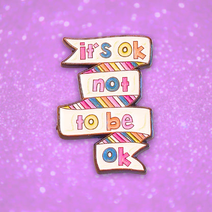It's Ok Not To Be Ok | Collectible Pin