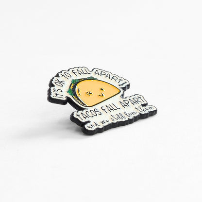 It's Ok To Fall Apart (Tacos Fall Apart) | Collectible Pin