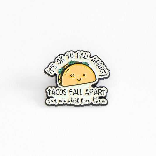 It's Ok To Fall Apart (Tacos Fall Apart) | Collectible Pin