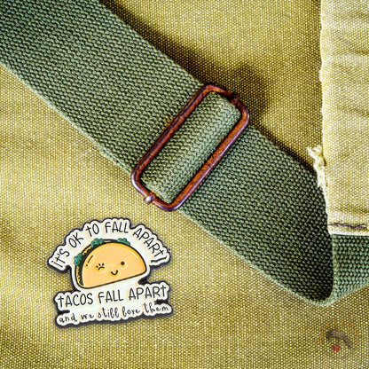 It's Ok To Fall Apart (Tacos Fall Apart) | Collectible Pin