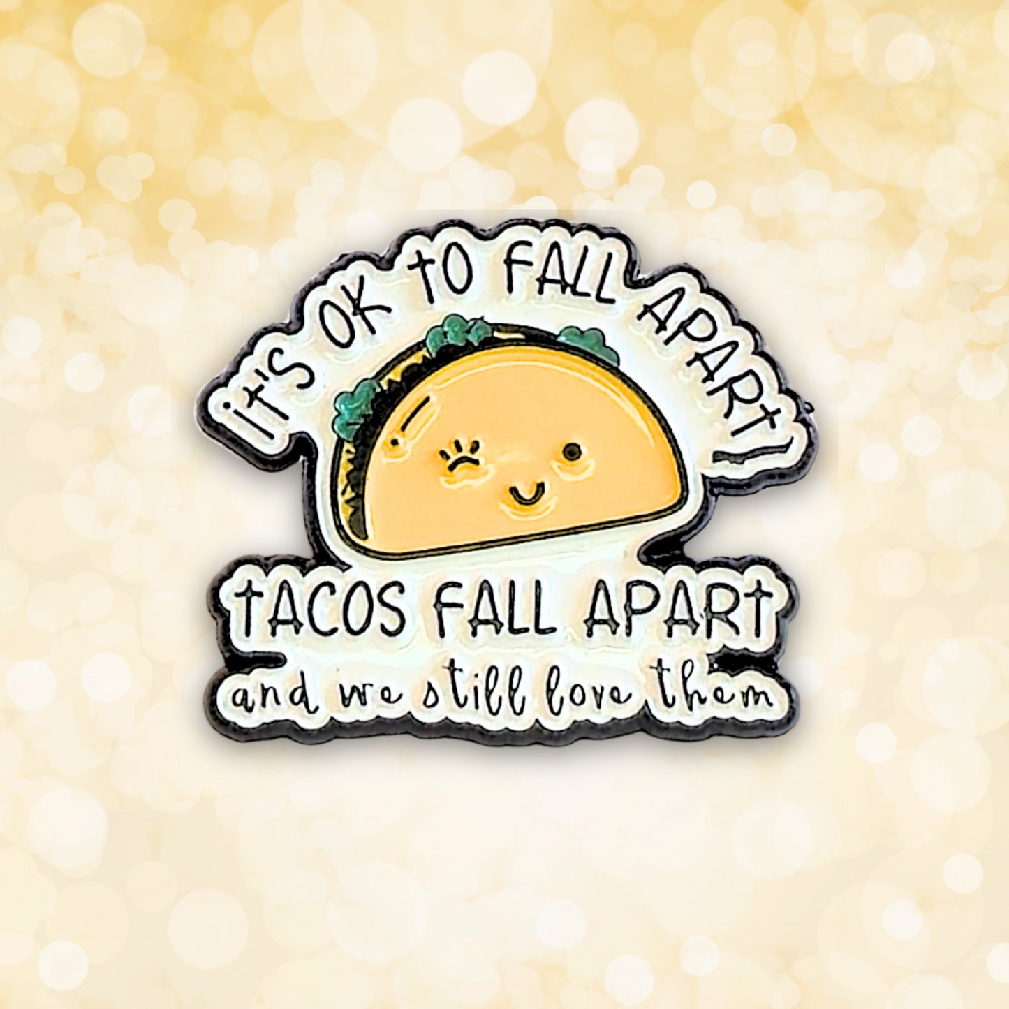 It's Ok To Fall Apart (Tacos Fall Apart) | Collectible Pin