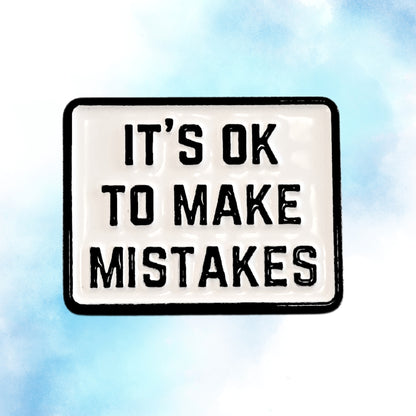 It's Ok To Make Mistakes | Collectible Pin