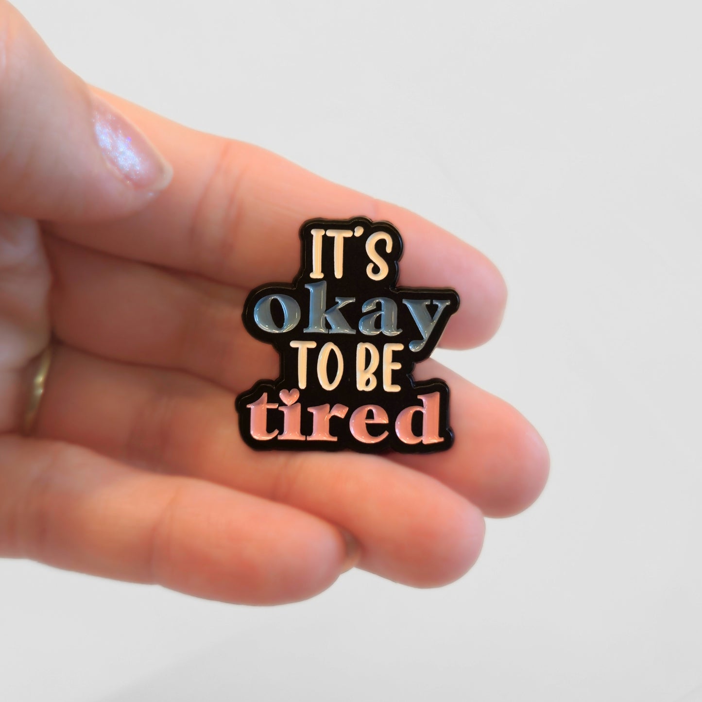 It's Okay To Be Tired | Collectible Pin