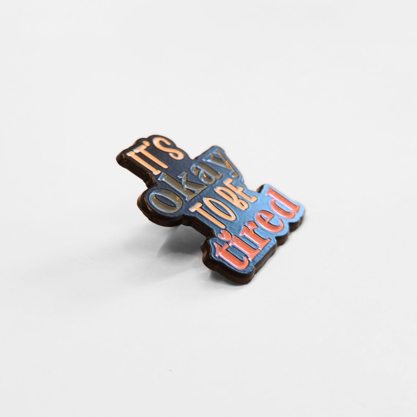 It's Okay To Be Tired | Collectible Pin