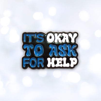 It's Okay to Ask For Help | Collectible Pin