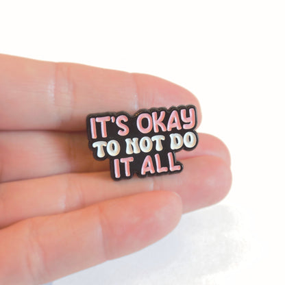 It's Okay to Not Do It All | Collectible Pin