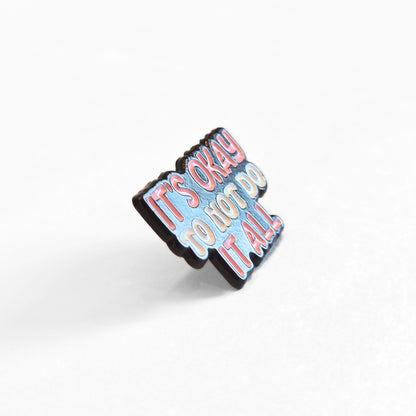 It's Okay to Not Do It All | Collectible Pin
