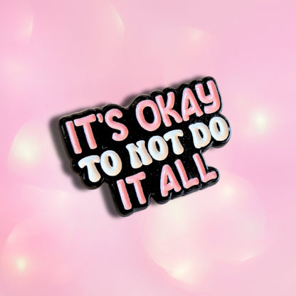 It's Okay to Not Do It All | Collectible Pin