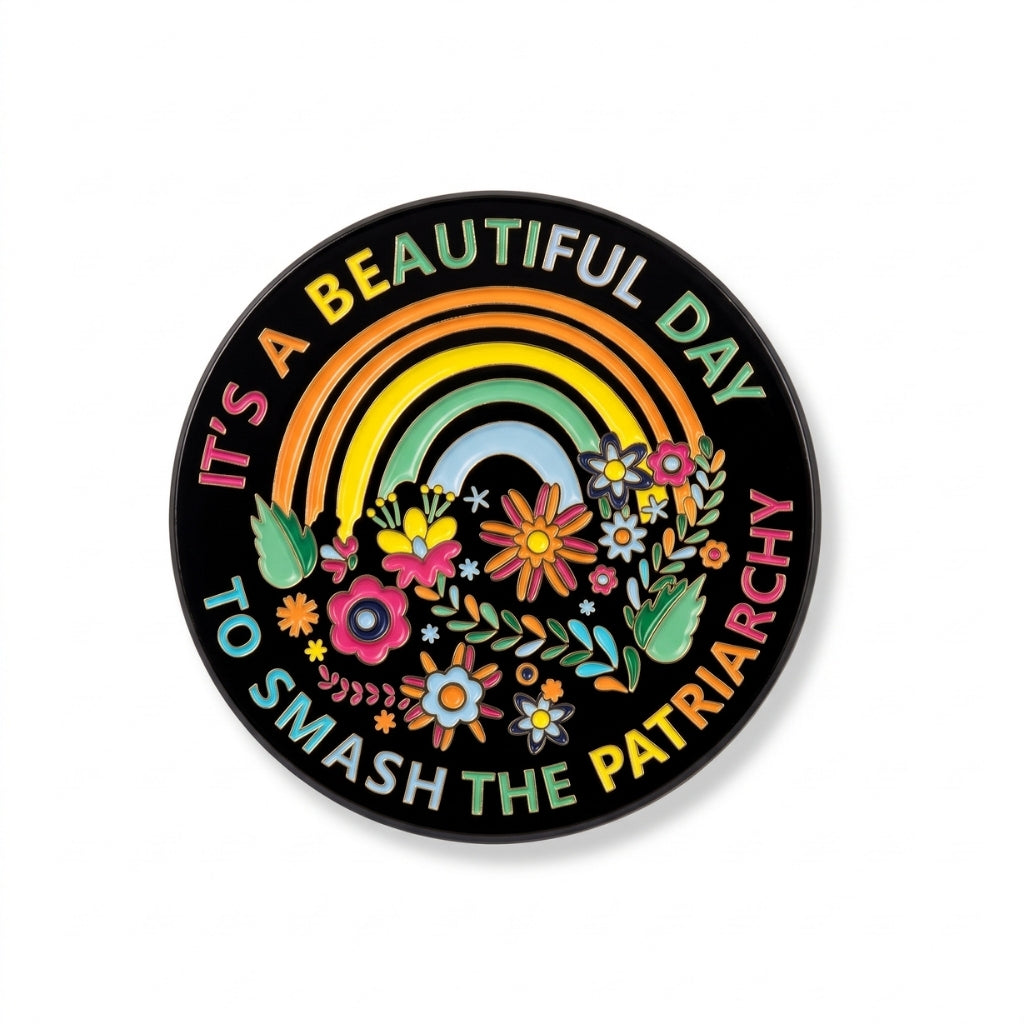It's a Beautiful Day to Smash the Patriarchy | Collectible Pin