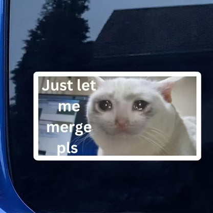 Just Let Me Merge Pls | Vinyl Sticker