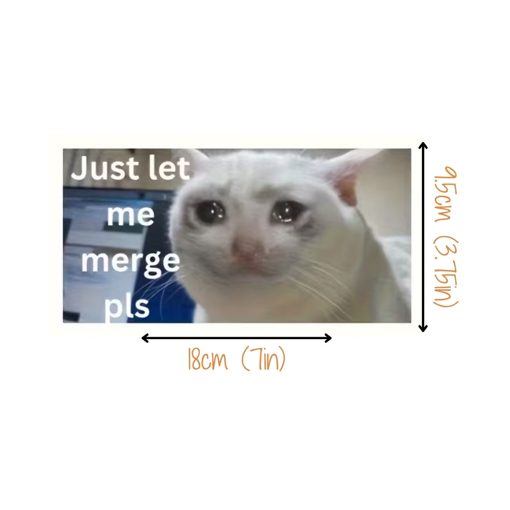 Just Let Me Merge Pls | Vinyl Sticker