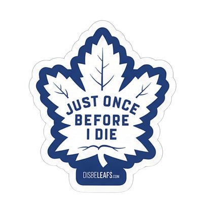 Just Once Before I Die (Toronto Maple Leafs) | Vinyl Sticker