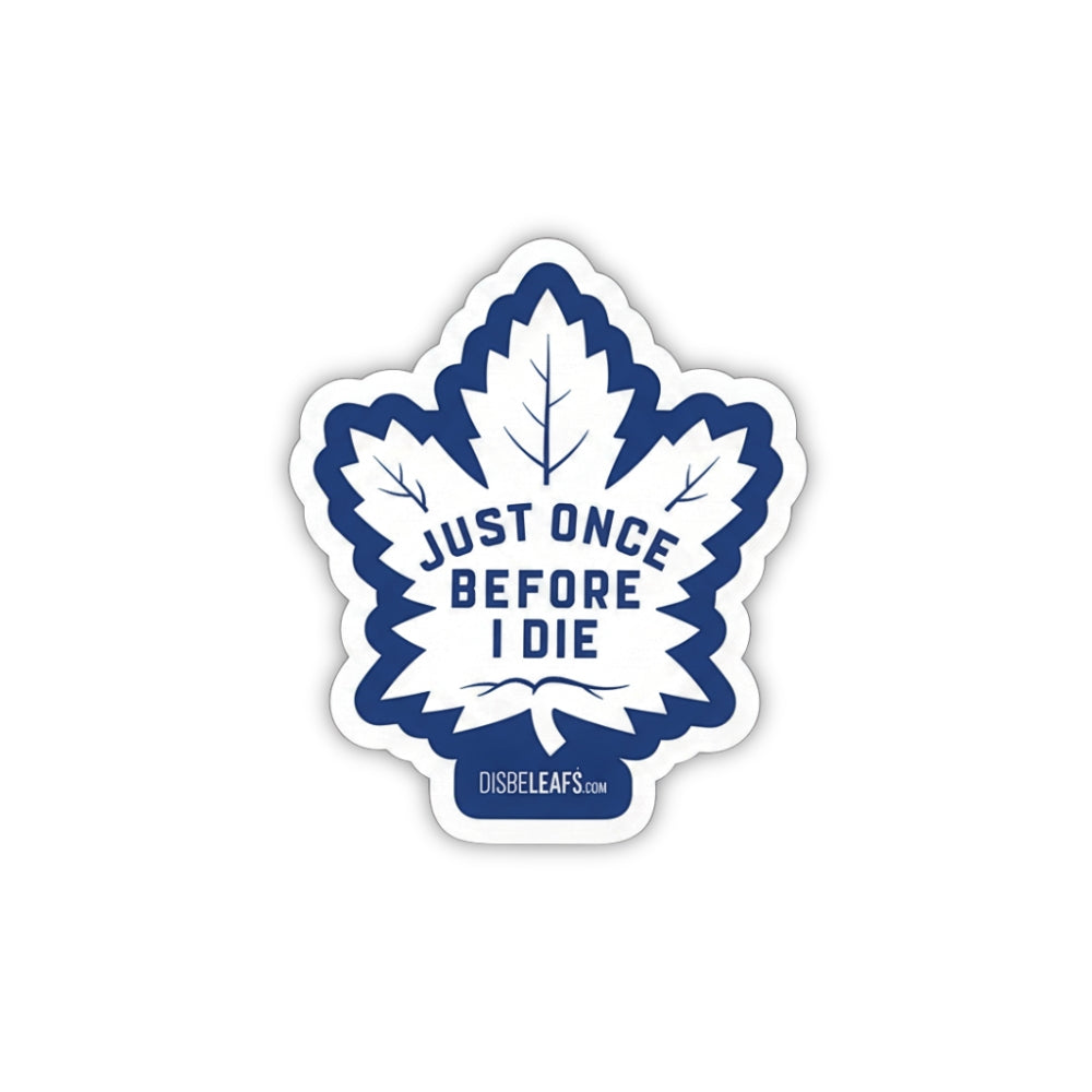 Just Once Before I Die (Toronto Maple Leafs) | Vinyl Sticker