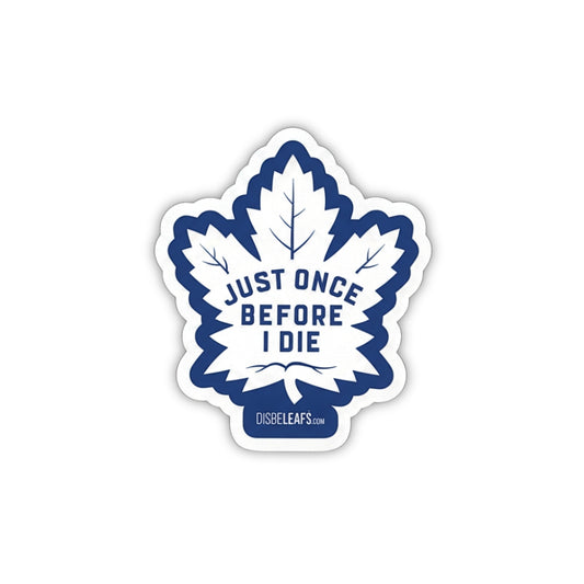 Just Once Before I Die (Toronto Maple Leafs) | Vinyl Sticker